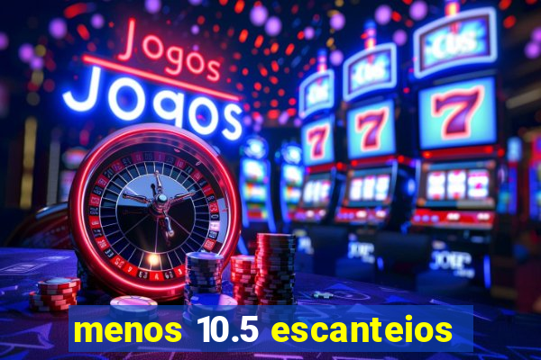 menos 10.5 escanteios